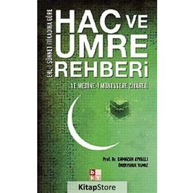 HAC VE UMRE REHBERI VE MEDINE-I MÜNEVVERE ZIYARETI EHL-I SÜNNET İTIKADINA GÖRE - RAMAZAN AYVALI;FARUK YILMAZ