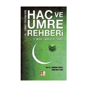 HAC VE UMRE REHBERI VE MEDINE-I MÜNEVVERE ZIYARETI EHL-I SÜNNET İTIKADINA GÖRE - RAMAZAN AYVALI;FARUK YILMAZ