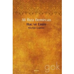 HAC VE UMRE YÜCELİĞE ÇAĞRIDIR - ALI RIZA DEMIRCAN