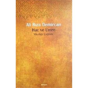 HAC VE UMRE YÜCELİĞE ÇAĞRIDIR - ALI RIZA DEMIRCAN