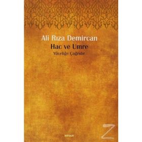 HAC VE UMRE YÜCELİĞE ÇAĞRIDIR - ALI RIZA DEMIRCAN