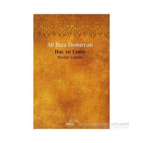 HAC VE UMRE YÜCELİĞE ÇAĞRIDIR - ALI RIZA DEMIRCAN