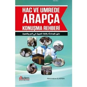 Hac ve Umrede Arapça Konuşma Rehberi - Abdurrahim Elveren