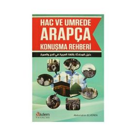 Hac ve Umrede Arapça Konuşma Rehberi - Abdurrahim Elveren