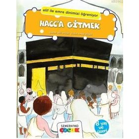 Hacca Gitmek Elif İle Emre Dinimizi Öğreniyor-Semerkand Yayınları