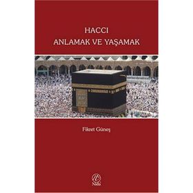 HACCI ANLAMAK VE YAŞAMAK - FIKRET GÜNEŞ