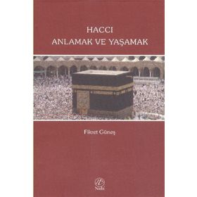 HACCI ANLAMAK VE YAŞAMAK - FIKRET GÜNEŞ