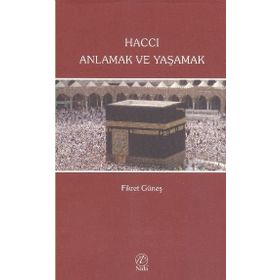 HACCI ANLAMAK VE YAŞAMAK - FIKRET GÜNEŞ