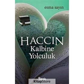 HACCIN KALBINE YOLCULUK - ESMA SAYIN