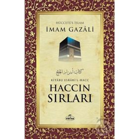 HACCIN SIRLARI AMELLERI, FAZILETI, ESRÂRI, DUALARI - İMAM-I GAZALI