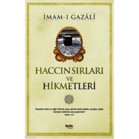 HACCIN SIRLARI VE HIKMETLERI - İMAM GAZZÂLÎ