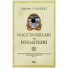 HACCIN SIRLARI VE HIKMETLERI - İMAM GAZZÂLÎ