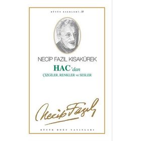 Hacdan Çizgiler Renkler Ve Sesler - Necip Fazıl Kısakürek
