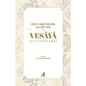 Hace Abdülhalik Gucdüvani ve Vesaya-Fecr Yayınları
