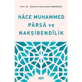 Hace Muhammed Parsa ve Nakşibendilik Mehmet Necmettin Bardakçı Rağbet Yayınları