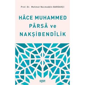 Hace Muhammed Parsa ve Nakşibendilik Mehmet Necmettin Bardakçı Rağbet Yayınları