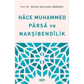 Hace Muhammed Parsa ve Nakşibendilik Mehmet Necmettin Bardakçı Rağbet Yayınları