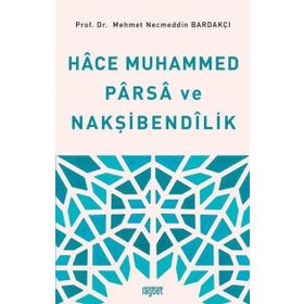 Hace Muhammed Parsa ve Nakşibendilik Mehmet Necmettin Bardakçı Rağbet Yayınları