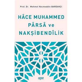 Hace Muhammed Parsa ve Nakşibendilik Mehmet Necmettin Bardakçı Rağbet Yayınları