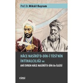 Hace Nasirü’d-din-i Tusi’nin İntihalciliği ve Ahi Evren Hace Nasirü’d-din ile İlgisi - Mikail Bayram