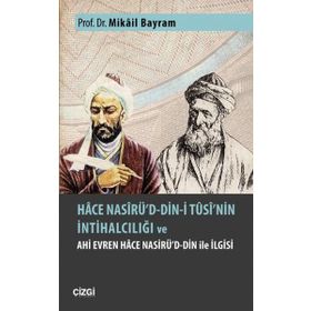 Hace Nasirü’d-din-i Tusi’nin İntihalciliği ve Ahi Evren Hace Nasirü’d-din ile İlgisi - Mikail Bayram