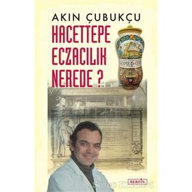 Hacettepe Eczacılık Nerede? - Akın Çubukçu