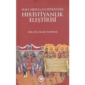 HACI ABDULLAH PETRICI'NIN HRİSTİYANLIK ELEŞTİRİSİ - İSMAİL TAŞPINAR