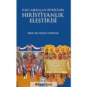 HACI ABDULLAH PETRICI'NIN HRİSTİYANLIK ELEŞTİRİSİ - İSMAİL TAŞPINAR