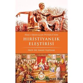 HACI ABDULLAH PETRICI'NIN HRİSTİYANLIK ELEŞTİRİSİ - İSMAİL TAŞPINAR