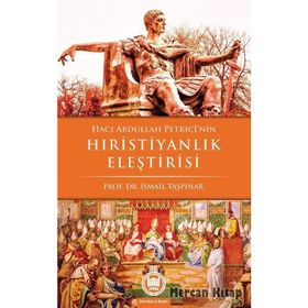 HACI ABDULLAH PETRICI'NIN HRİSTİYANLIK ELEŞTİRİSİ - İSMAİL TAŞPINAR