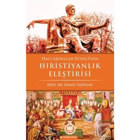 HACI ABDULLAH PETRICI'NIN HRİSTİYANLIK ELEŞTİRİSİ - İSMAİL TAŞPINAR