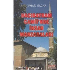 Hacı Bayram Camii’inde İnsan Manzaraları - İsmail Nacar