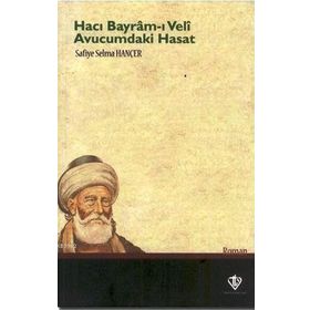 Hacı Bayram-ı Veli Avucumdaki Hasat - Safiye Selma Hançer
