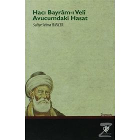 Hacı Bayram-ı Veli Avucumdaki Hasat - Safiye Selma Hançer