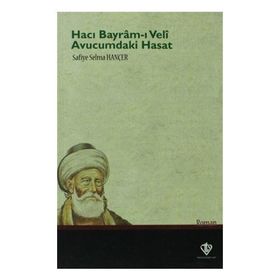 Hacı Bayram-ı Veli Avucumdaki Hasat - Safiye Selma Hançer