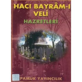 HACI BAYRAM-I VELI HAZRETLERI (KOD: EVLIYA-006) - ABDULLAH PAMUK