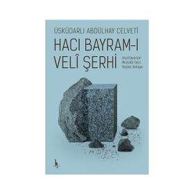 Hacı Bayram-ı Veli Şerhi - Üsküdarlı Abdülhay Celveti