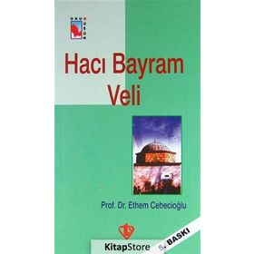 Hacı Bayram Veli - Ethem Cebecioğlu