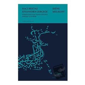 HACI BEKTAŞ EFSANEDEN GERÇEĞE - IRENE MELIKOFF