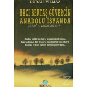 HACI BEKTAŞ GÜVERCİN ANADOLU İSYANDA ÇERAĞ UYANACAK MI? - DURALI YILMAZ