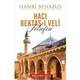 Hacı Bektaş-ı Veli Felsefesi - Hanri Benazus