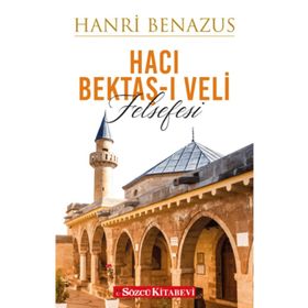 Hacı Bektaş-ı Veli Felsefesi - Hanri Benazus