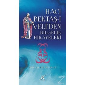 Hacı Bektaş-ı Veli’den Bilgelik Hikayeleri - İbrahim Murat