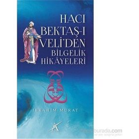 Hacı Bektaş-ı Veli’den Bilgelik Hikayeleri - İbrahim Murat