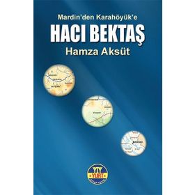 Hacı Bektaş-Mardin’den Karahöyük’e - Hamza Aksüt