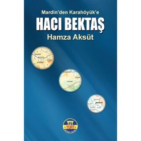 Hacı Bektaş-Mardin’den Karahöyük’e - Hamza Aksüt