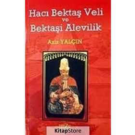 HACI BEKTAŞ VELI VE BEKTAŞI ALEVILIK - AZIZ YALÇIN
