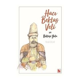 Hacı Bektaş Veli ve Bektaşi Yolu - Tolga Cellat - Bir Yayıncılık