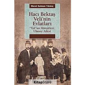 Hacı Bektaş Veli'nin Evlatları / Meral Salman Yıkmış / İletişim Yayınları