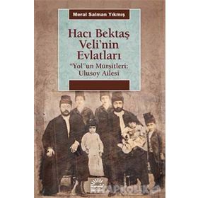 Hacı Bektaş Veli'nin Evlatları / Meral Salman Yıkmış / İletişim Yayınları